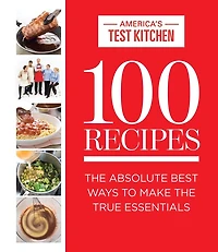 100 Recipes: The Absolute Best Ways To Make True Essentials