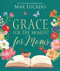 Grace for The Moment Moms: Inspirational Thoughts of Encouragement and Appreciation Moms (A 50-Day Devotional) – Perfect Christian Gifts Women