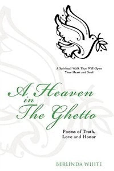 A Heaven The Ghetto: Poems of Truth, Love and Honor