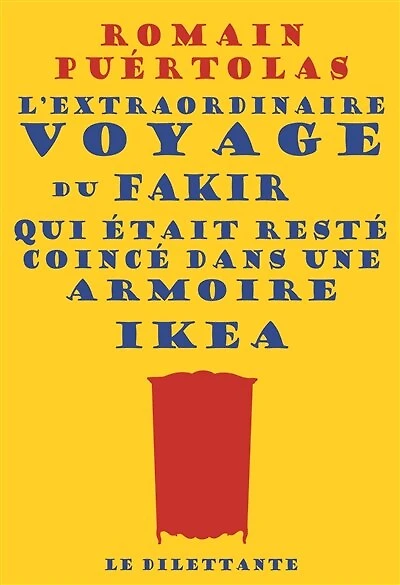 L' extraordinaire voyage du fakir qui était resté coincé dans une armoire Ikea