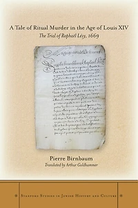 A Tale of Ritual Murder in the Age of Louis XIV: The Trial of Raphaël Lévy, 1669