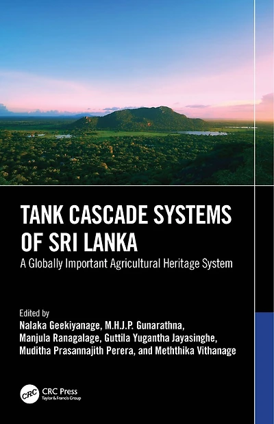 Tank Cascade Systems of Sri Lanka: A Globally Important Agricultural Heritage System