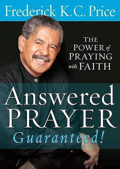 Answered Prayer Guaranteed!: The Power Of Praying With Faith