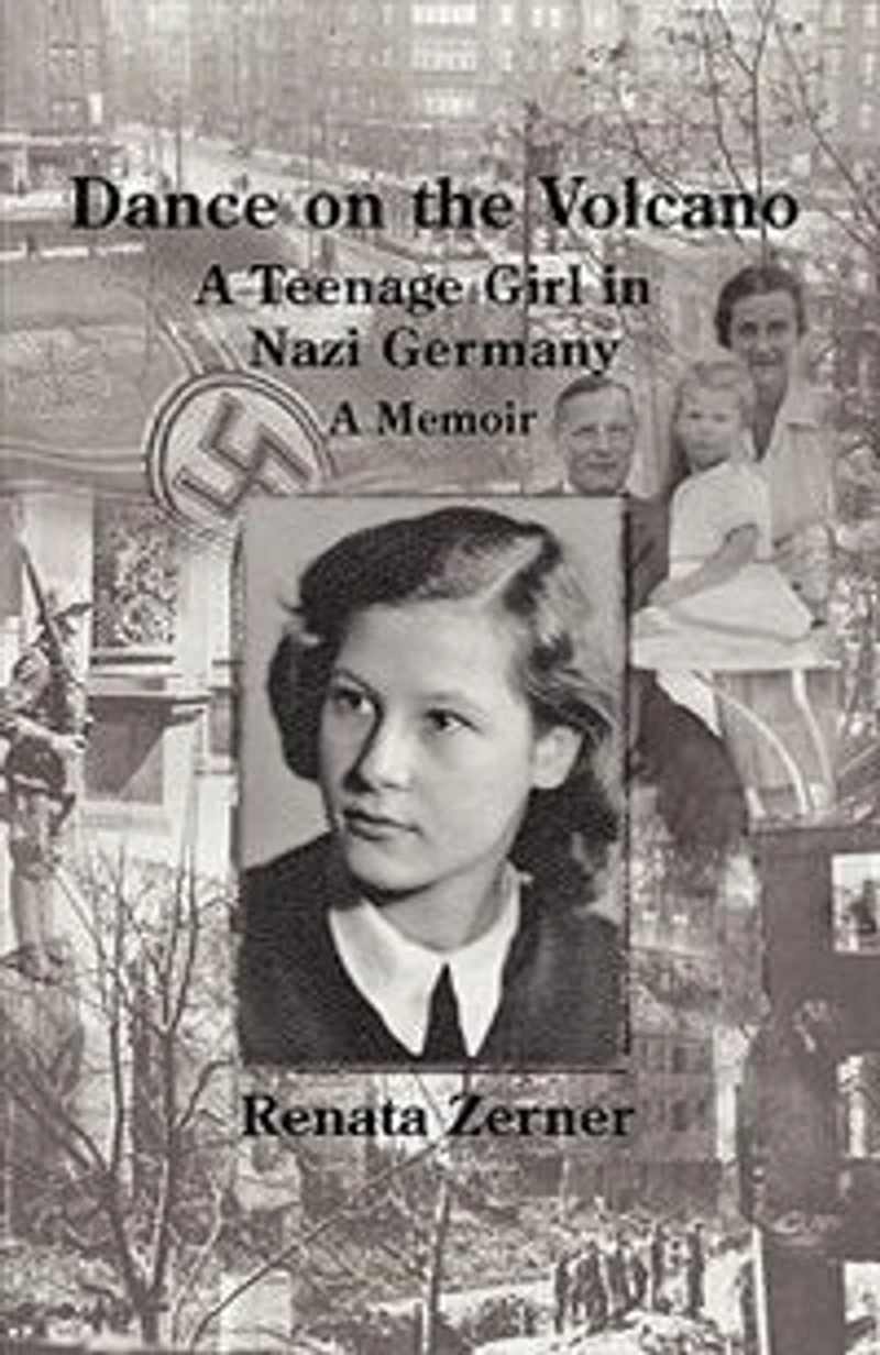 Dance On The Volcano: My Fears And Challenges-a Young Anti-nazi German Woman In Hitler's Germany