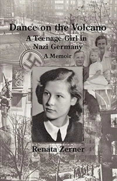 Dance On The Volcano: My Fears And Challenges-a Young Anti-nazi German Woman In Hitler's Germany