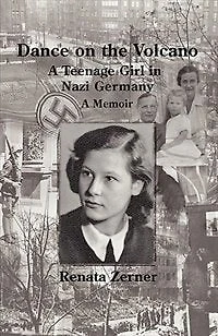 Dance On The Volcano: My Fears And Challenges-a Young Anti-nazi German Woman In Hitler's Germany
