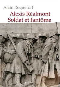 Alexis Réalmont, soldat et fantôme