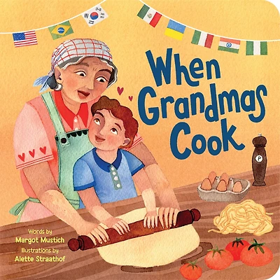 When Grandmas Cook: the Kitchen with Grandmas, Nonnas, and Abuelas