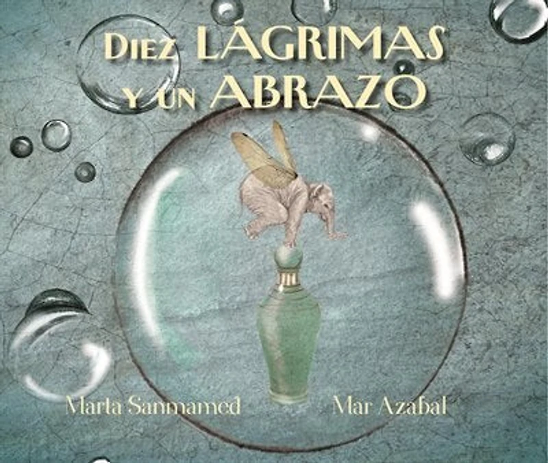 Diez lágrimas y un abrazo (Ten Tears and one Embrace): (Ten Tears and one Embrace)