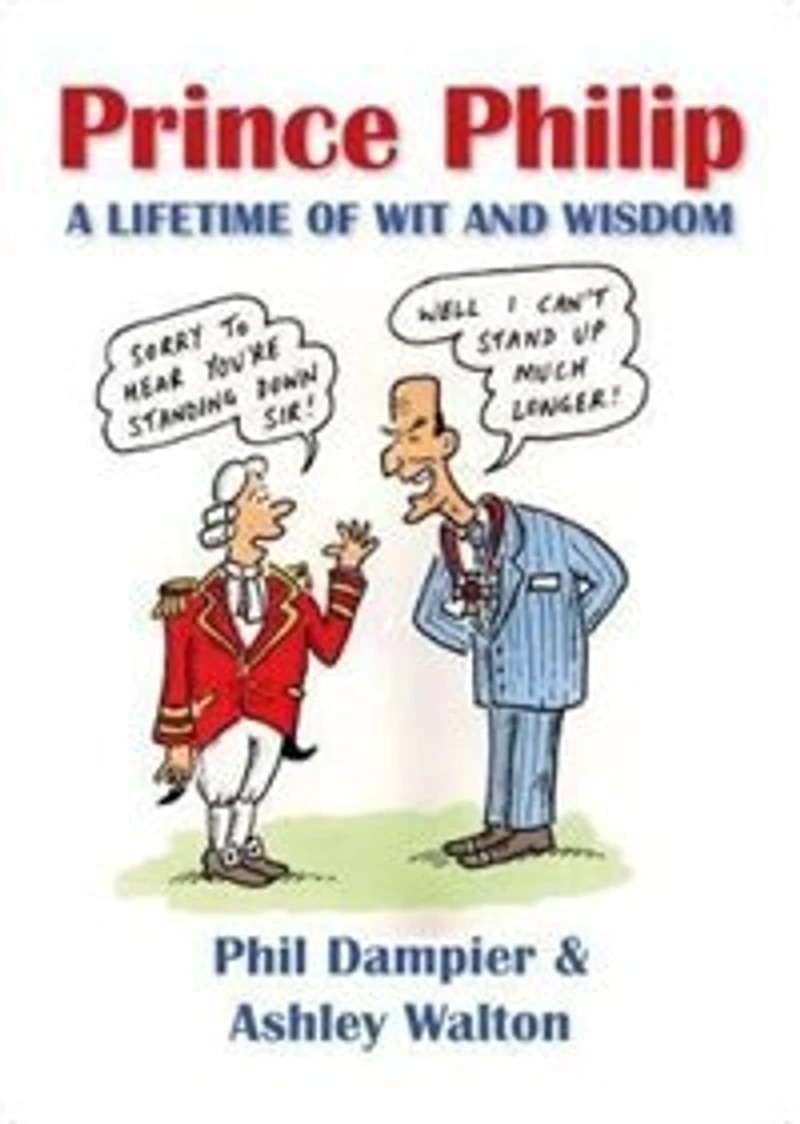 Prince Philip - A Lifetime Of Wit And Wisdom: Wisdom