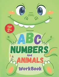 ABC Numbers and Animals workbook age 2+: tracking letters with numbers and animals for toddlers and preschool this book for toddlers handwriting practicing (Premium and Glossy Cover)