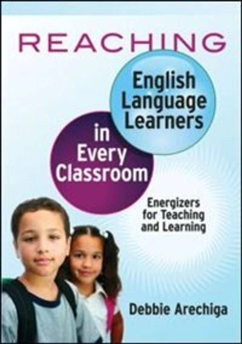 Reaching English Language Learners Every Classroom: Energizers for Teaching and Learning