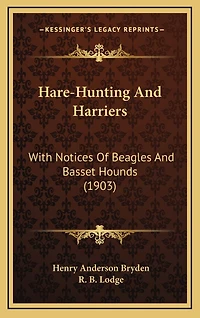 Hare-Hunting And Harriers: With Notices Of Beagles And Basset Hounds (1903)