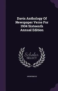 Davis Anthology Of Newspaper Verse For 1934 Sixteenth Annual Edition