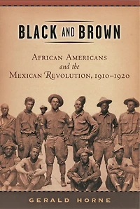 Black and Brown: African Americans the Mexican Revolution, 1910-1920