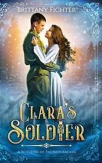 Clara's Soldier: A Retelling Of The Nutcracker