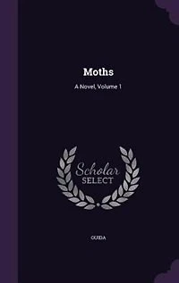 Moths: A Novel, Volume 1