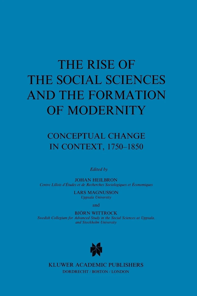 the Rise of Social Sciences and Formation Modernity: Conceptual Change Context, 1750-1850