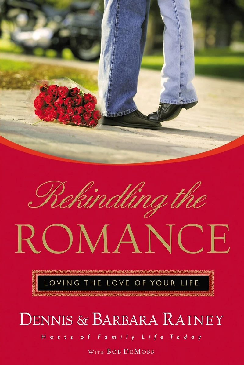 Rekindling The Romance: Loving Love Of Your Life