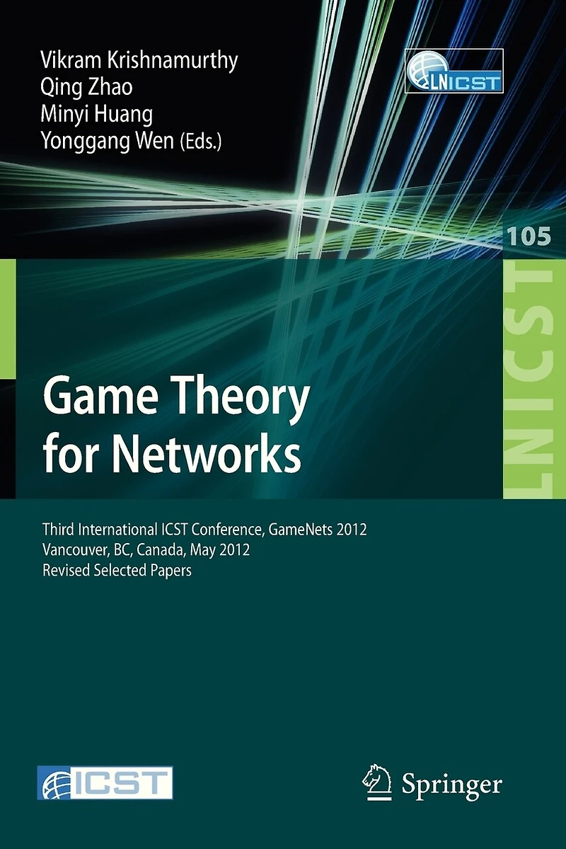 Game Theory for Networks: Third International ICST Conference, GameNets 2012, Vancouver, Canada, May 24-26, 2012, Revised Selected Papers