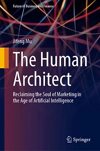 the Human Architect: Reclaiming Soul of Marketing Age Artificial Intelligence