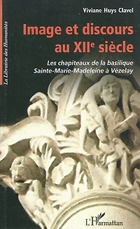 Image et discours au xiie siÈcle - les chapiteaux de la basi