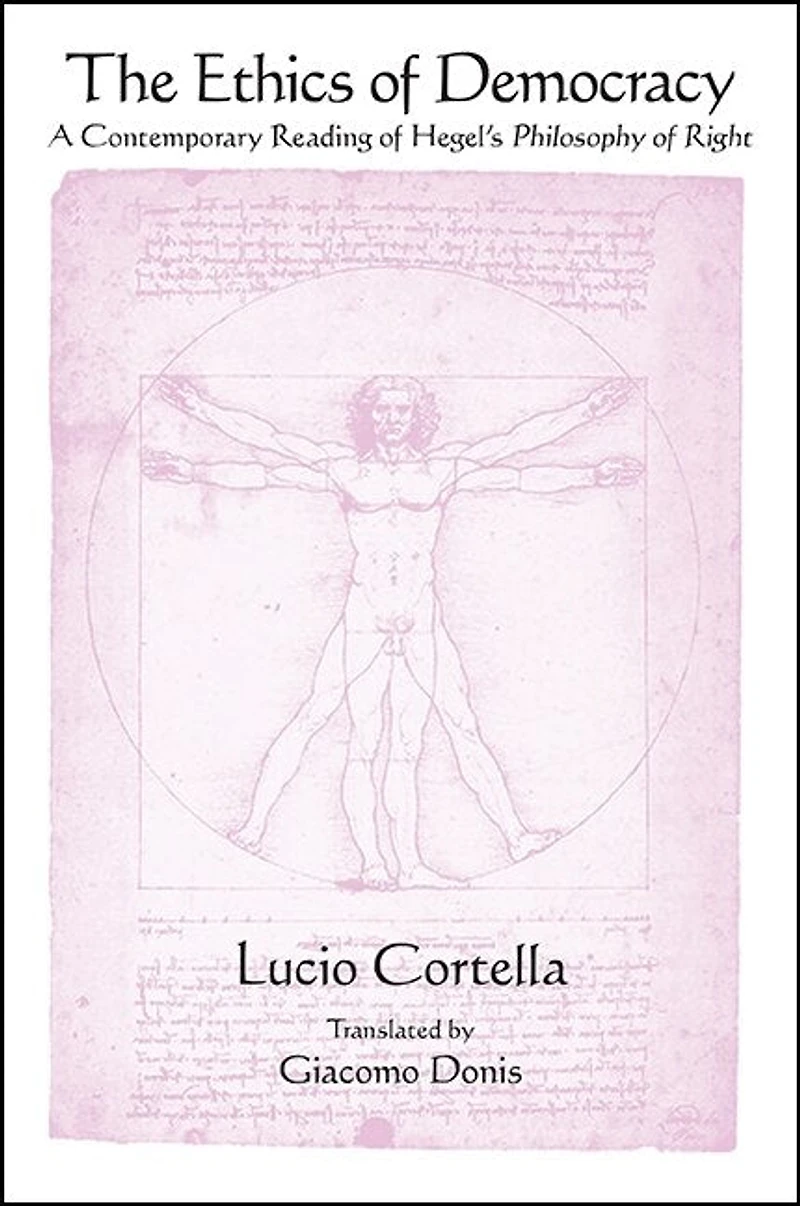 The Ethics of Democracy: A Contemporary Reading Hegel's Philosophy Right