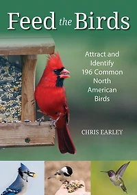 Feed The Birds: Attract And Identify 196 Common North American Birds