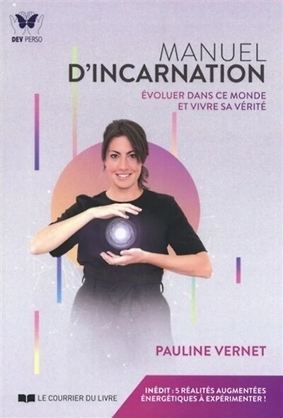 Manuel d'incarnation: évoluer dans ce monde et vivre sa vérité