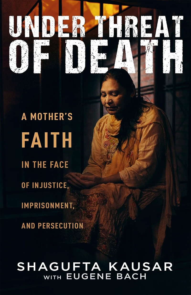 Under Threat of Death: A Mother's Faith the Face Injustice, Imprisonment, and Persecution