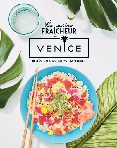 La cuisine fraîcheur du Venice: pokés, salades, tacos, smoothies