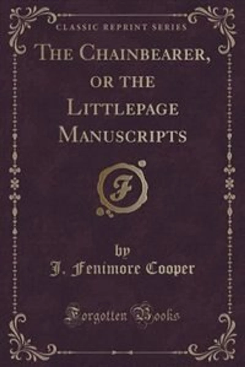 The Chainbearer, or the Littlepage Manuscripts (Classic Reprint)