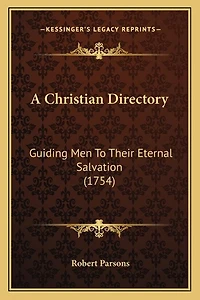 A Christian Directory: Guiding Men To Their Eternal Salvation (1754)