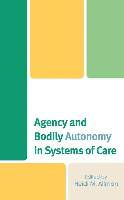 Agency and Bodily Autonomy Systems of Care