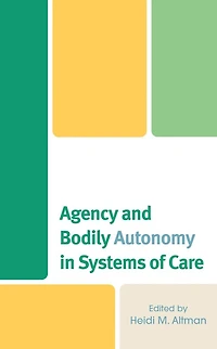 Agency and Bodily Autonomy Systems of Care