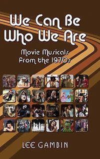 We Can Be Who Are: Movie Musicals from the '70s