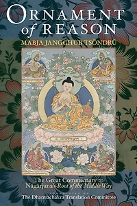 Ornament of Reason: the Great Commentary to Nagarjuna's Root Middle Way