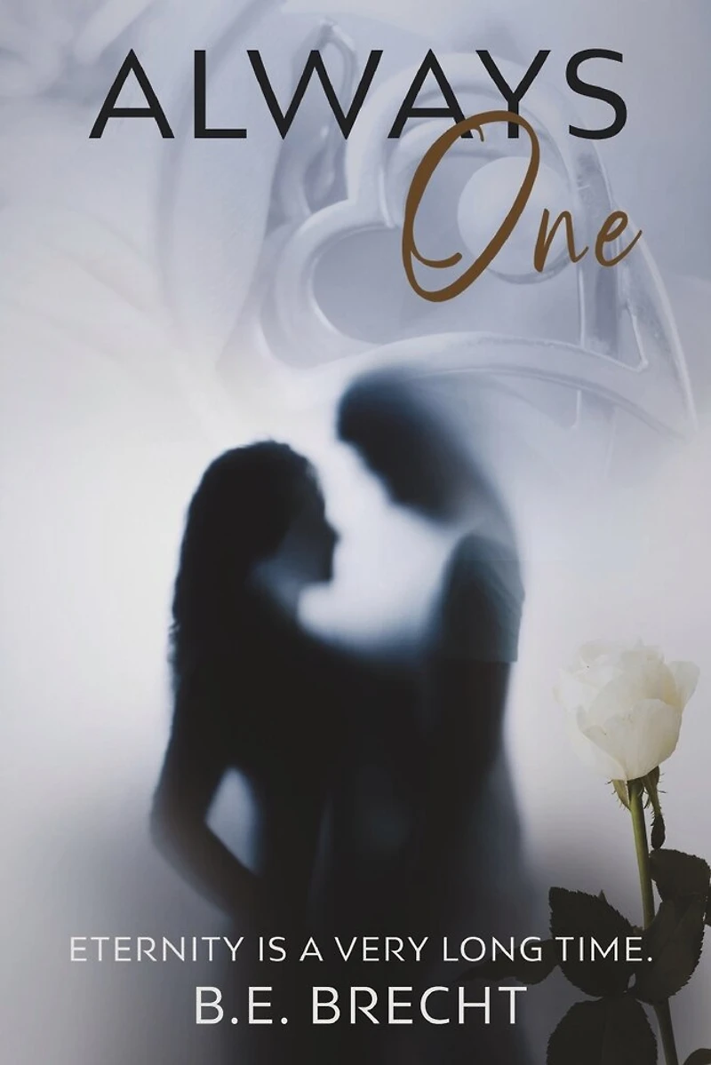 ALWAYS One: ETERNITY IS A VERY LONG TIME.
