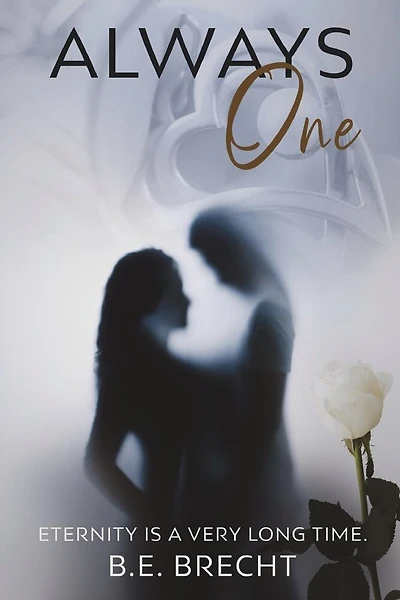 ALWAYS One: ETERNITY IS A VERY LONG TIME.