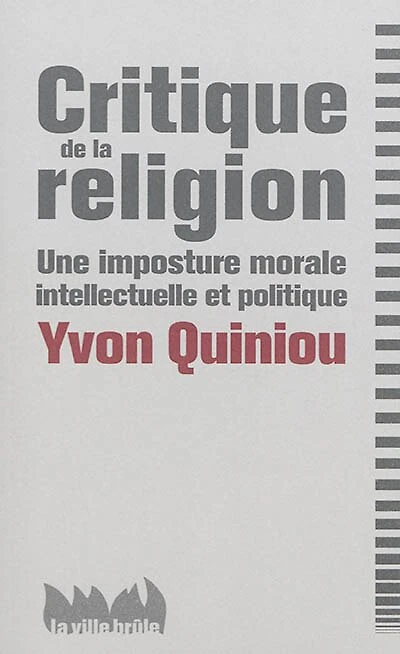 Critique de la religion: une imposture morale, intellectuelle et politique