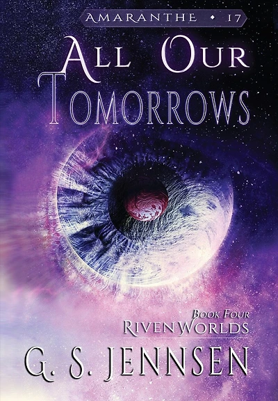 All Our Tomorrows: Riven Worlds Book Four
