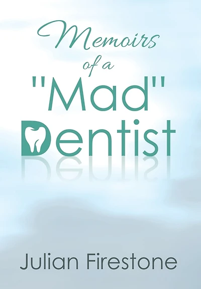 Memoirs of a "Mad" Dentist