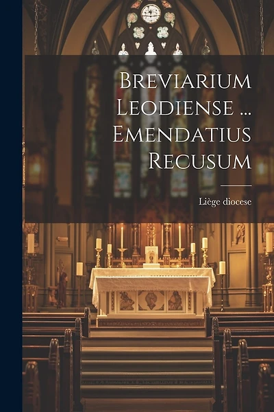 Breviarium Leodiense ... Emendatius Recusum
