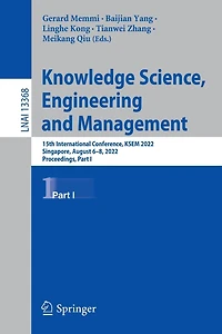 Knowledge Science, Engineering and Management: 15th International Conference, KSEM 2022, Singapore, August 6-8, Proceedings, Part I