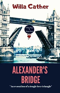 Alexander's Bridge: An Evocation of a Tragic Love Triangle