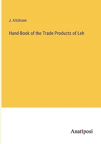Hand-Book of the Trade Products of Leh