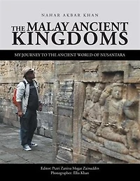 the Malay Ancient Kingdoms: My Journey to World of Nusantara