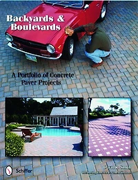 Backyards and Boulevards: A Portfolio of Concrete Paver Projects