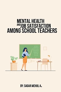 Mental Health And Job Satisfaction Among School Teachers