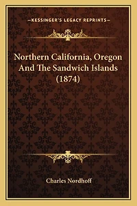 Northern California, Oregon And The Sandwich Islands (1874)